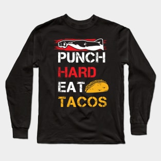 Punch Hard Eat Tacos Long Sleeve T-Shirt